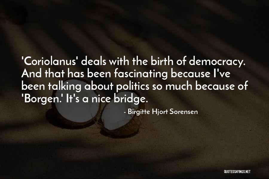 Birgitte Hjort Sorensen Quotes 841704 Birgitte Hjort Sorensen Quotes 841704