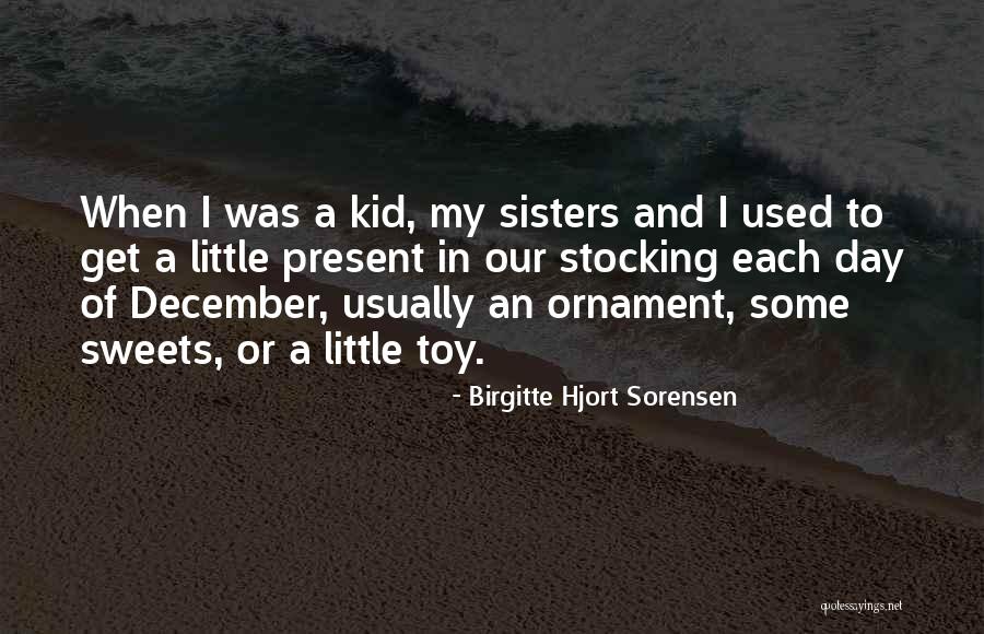 Birgitte Sorensen Quotes By Birgitte Hjort Sorensen Birgitte Sorensen Quotes By Birgitte Hjort Sorensen