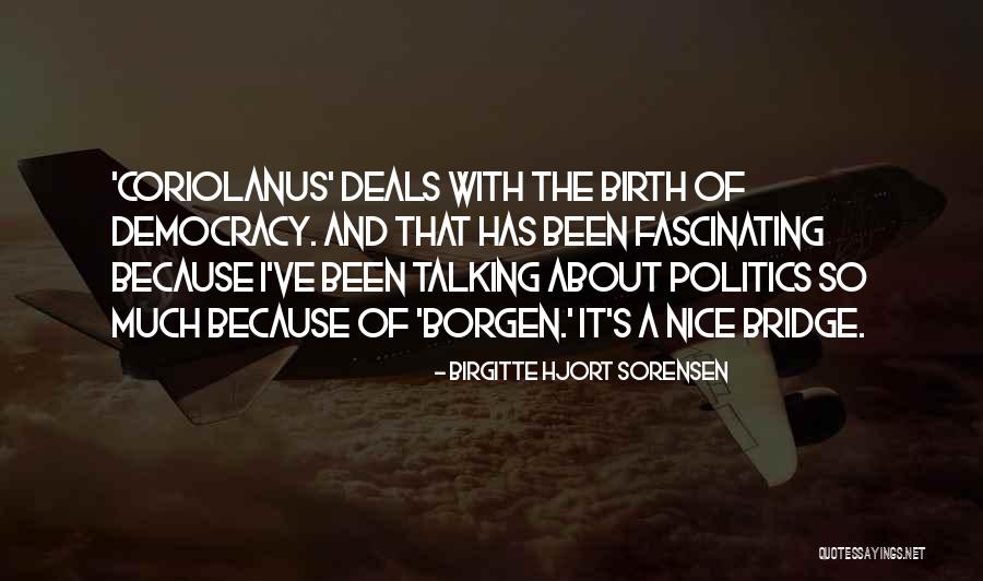 Birgitte Sorensen Quotes By Birgitte Hjort Sorensen Birgitte Sorensen Quotes By Birgitte Hjort Sorensen