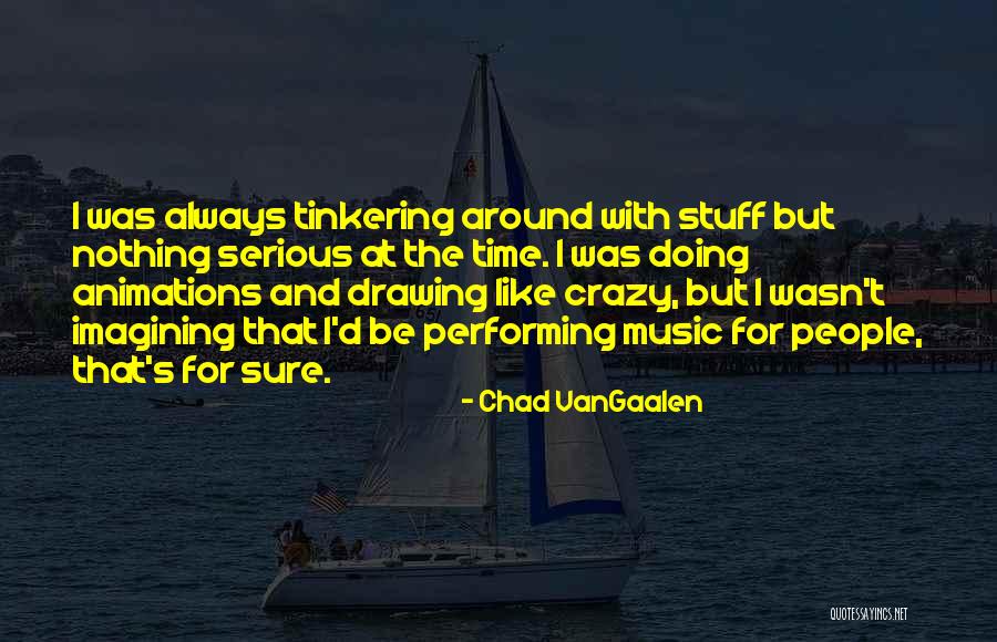 Biricik Bardo Quotes By Chad VanGaalen Biricik Bardo Quotes By Chad VanGaalen