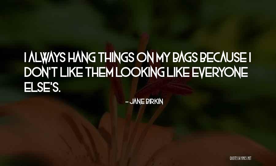 Birkin Bags Quotes By Jane Birkin Birkin Bags Quotes By Jane Birkin