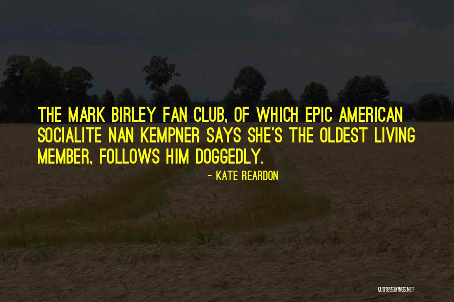 Birley Quotes By Kate Reardon Birley Quotes By Kate Reardon
