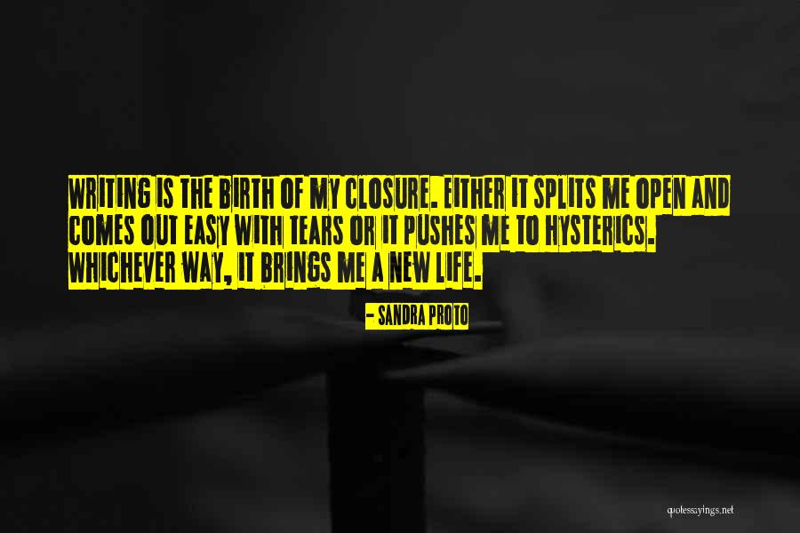 Birth And New Life Quotes By Sandra Proto Birth And New Life Quotes By Sandra Proto
