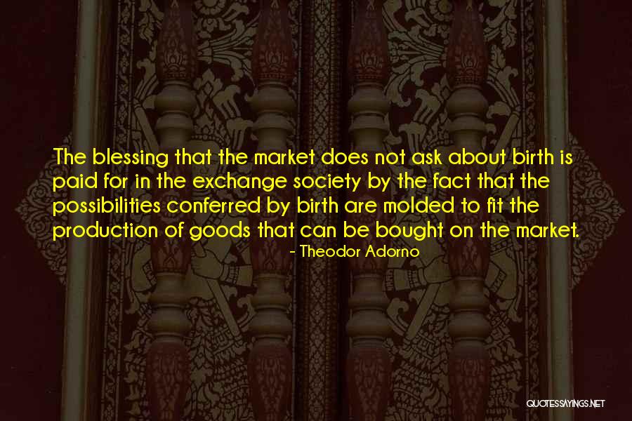 Birth Blessing Quotes By Theodor Adorno