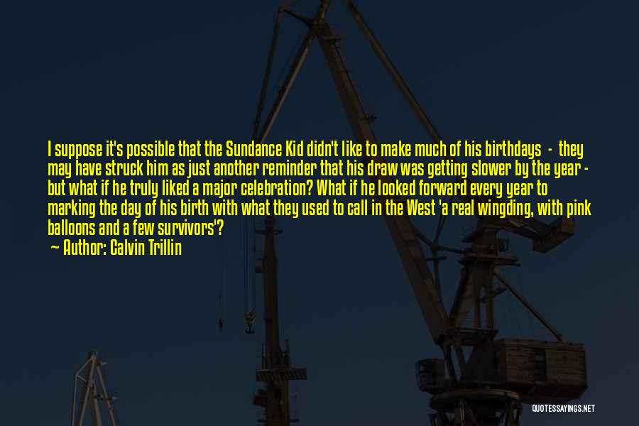 Birth Day Day Quotes By Calvin Trillin