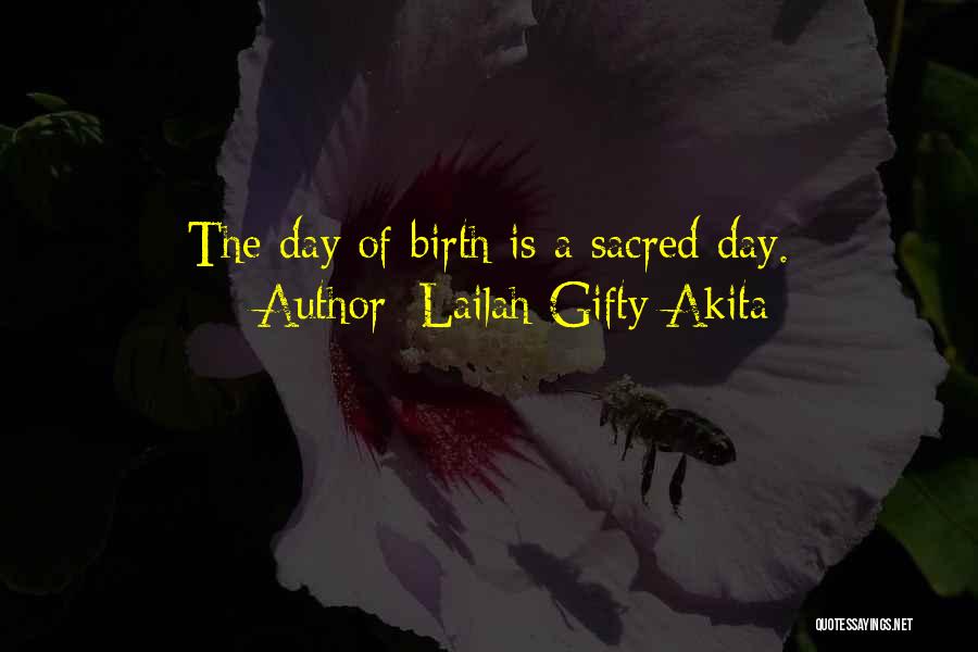 Birth Day Day Quotes By Lailah Gifty Akita