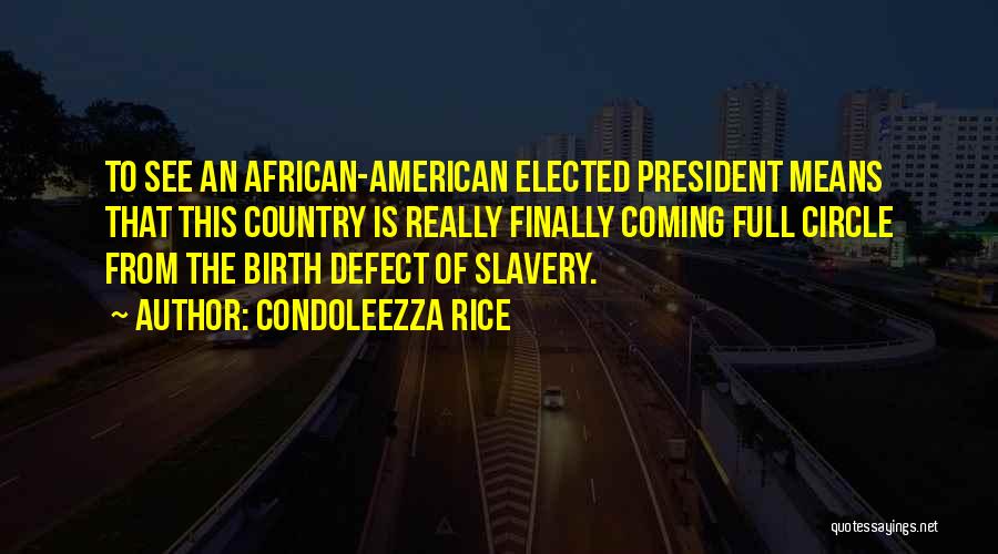 Birth Defect Quotes By Condoleezza Rice