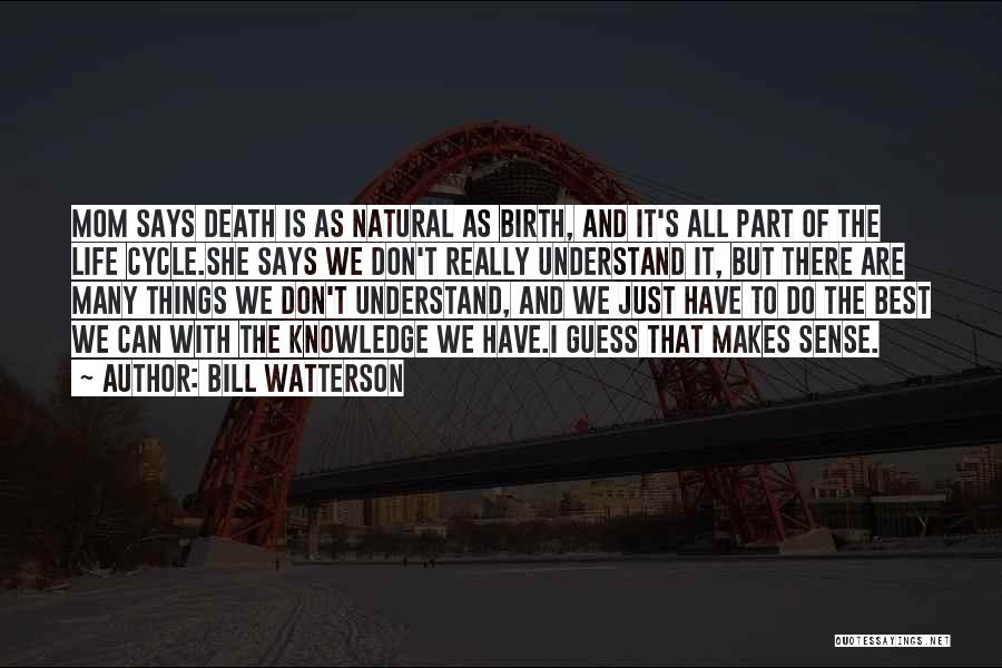 Birth Life And Death Quotes By Bill Watterson