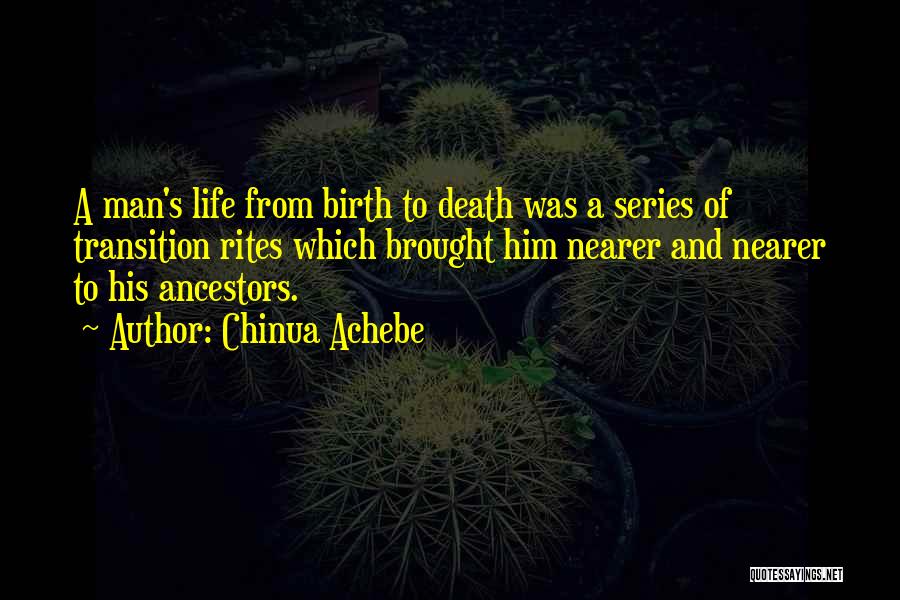 Birth Life And Death Quotes By Chinua Achebe