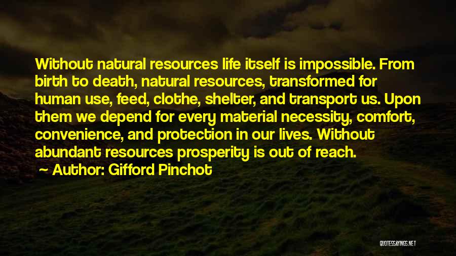 Birth Life And Death Quotes By Gifford Pinchot