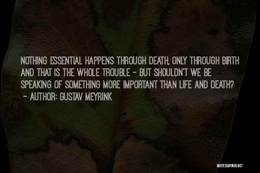 Birth Life And Death Quotes By Gustav Meyrink