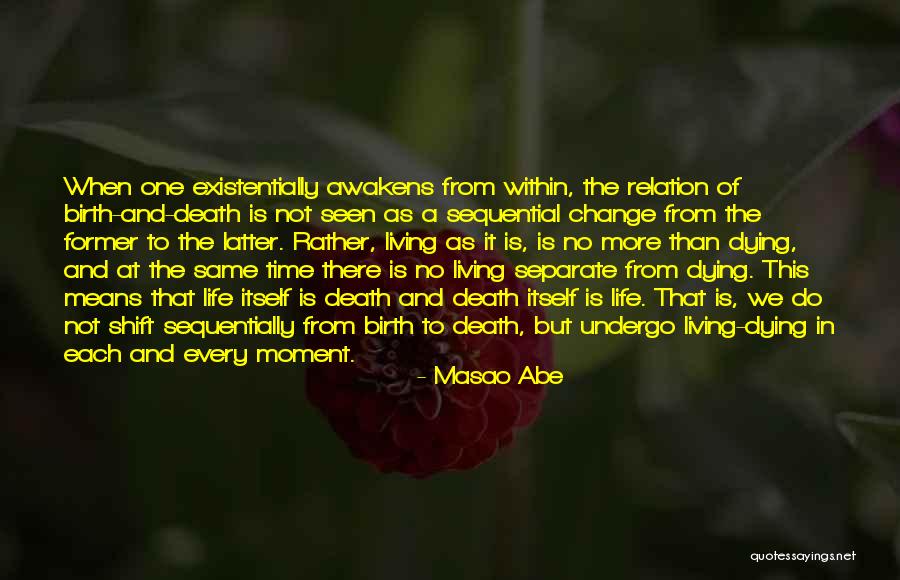 Birth Life And Death Quotes By Masao Abe Birth Life And Death Quotes By Masao Abe