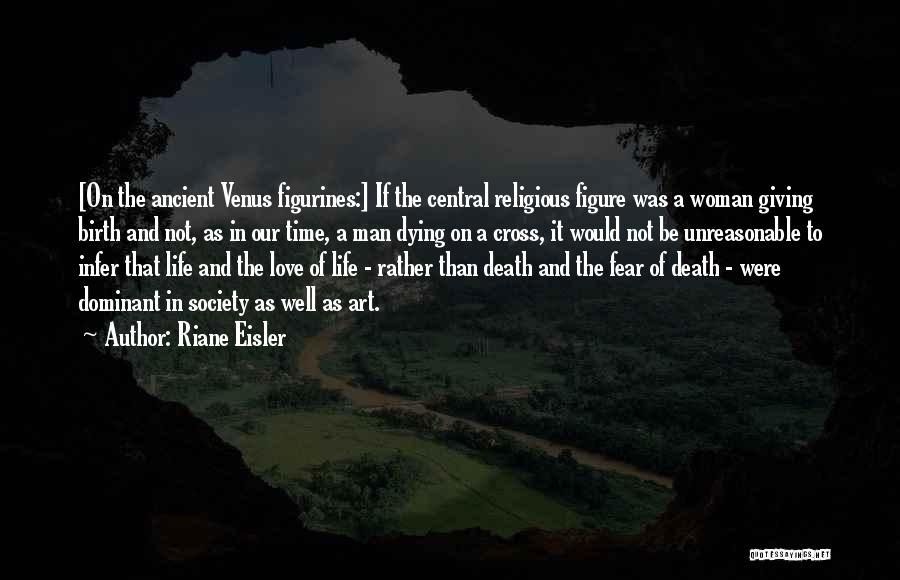 Birth Life And Death Quotes By Riane Eisler