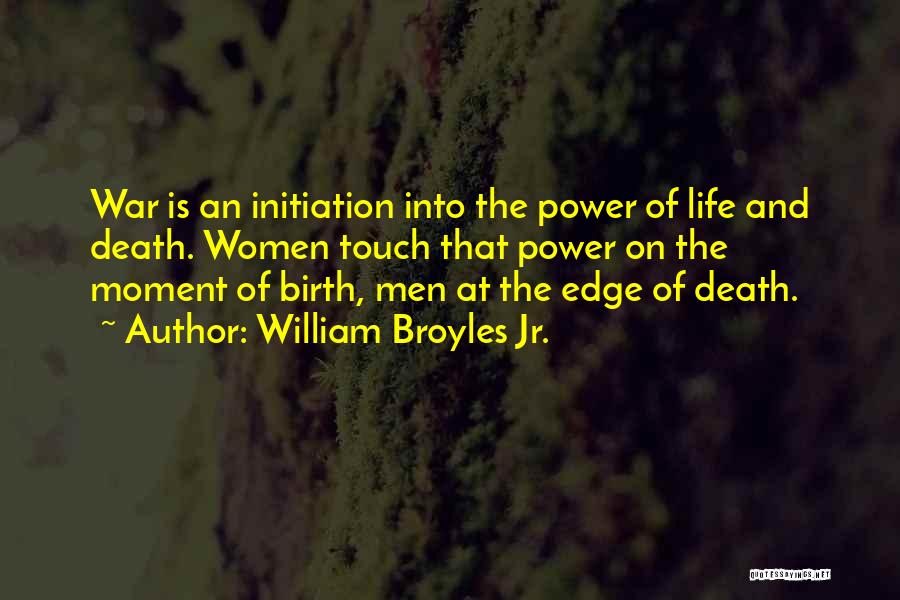 Birth Life And Death Quotes By William Broyles Jr.