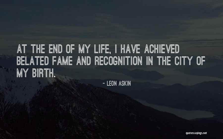 Birth Life Quotes By Leon Askin Birth Life Quotes By Leon Askin