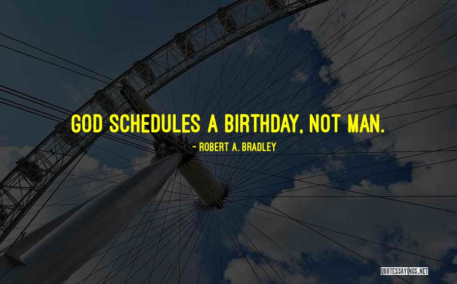 Birth Life Quotes By Robert A. Bradley Birth Life Quotes By Robert A. Bradley