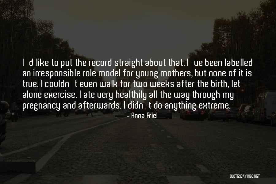 Birth Mothers Quotes By Anna Friel