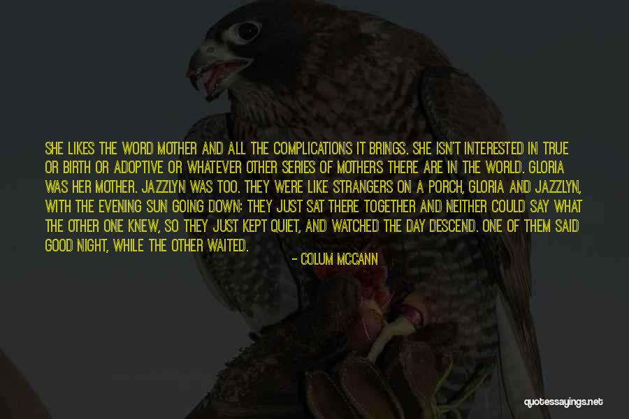 Birth Mothers Quotes By Colum McCann