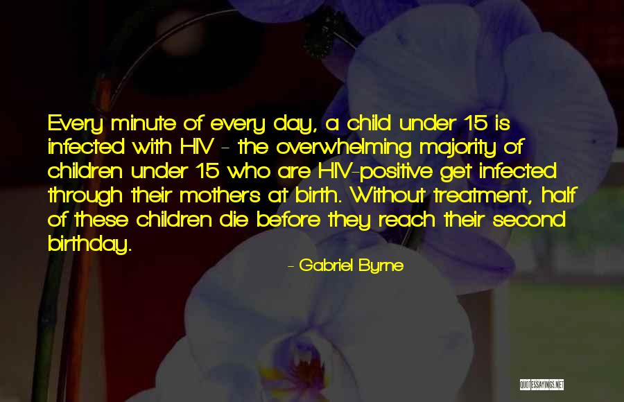 Birth Mothers Quotes By Gabriel Byrne