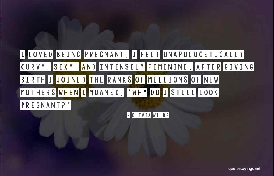 Birth Mothers Quotes By Olivia Wilde