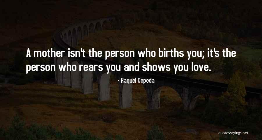 Birth Mothers Quotes By Raquel Cepeda