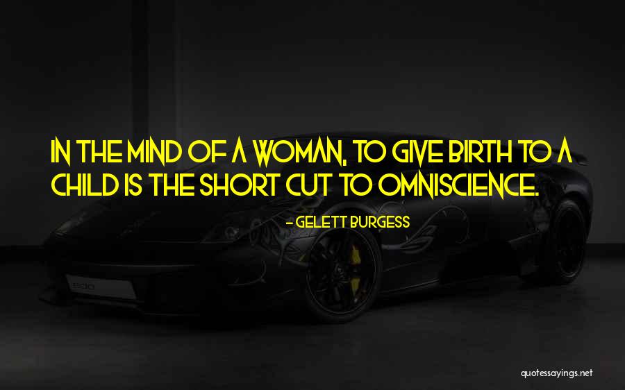 Birth Of A Child Quotes By Gelett Burgess Birth Of A Child Quotes By Gelett Burgess