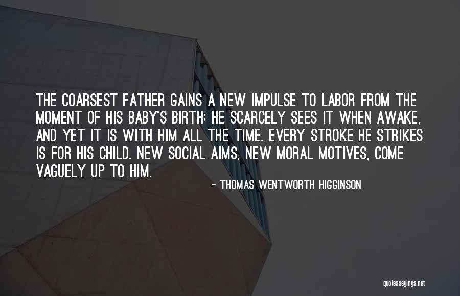 Birth Of Baby Quotes By Thomas Wentworth Higginson Birth Of Baby Quotes By Thomas Wentworth Higginson
