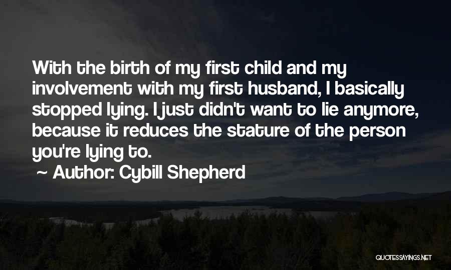 Birth Of First Child Quotes By Cybill Shepherd