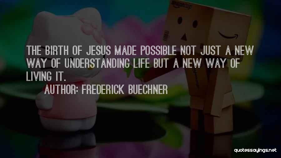 Birth Of Jesus Quotes By Frederick Buechner