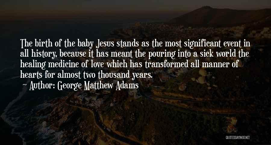 Birth Of Jesus Quotes By George Matthew Adams