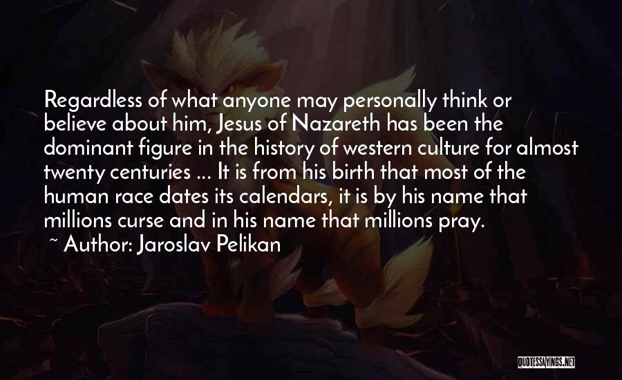 Birth Of Jesus Quotes By Jaroslav Pelikan