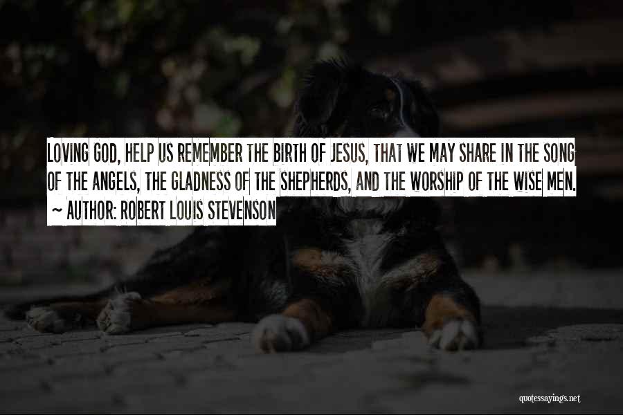 Birth Of Jesus Quotes By Robert Louis Stevenson