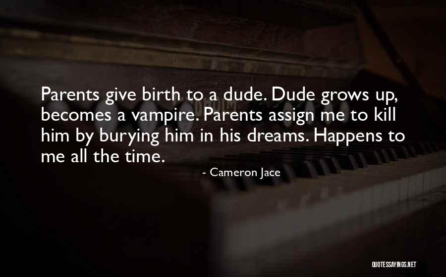 Birth Parents Quotes By Cameron Jace