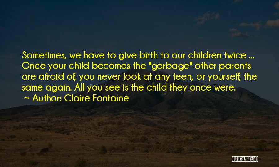 Birth Parents Quotes By Claire Fontaine