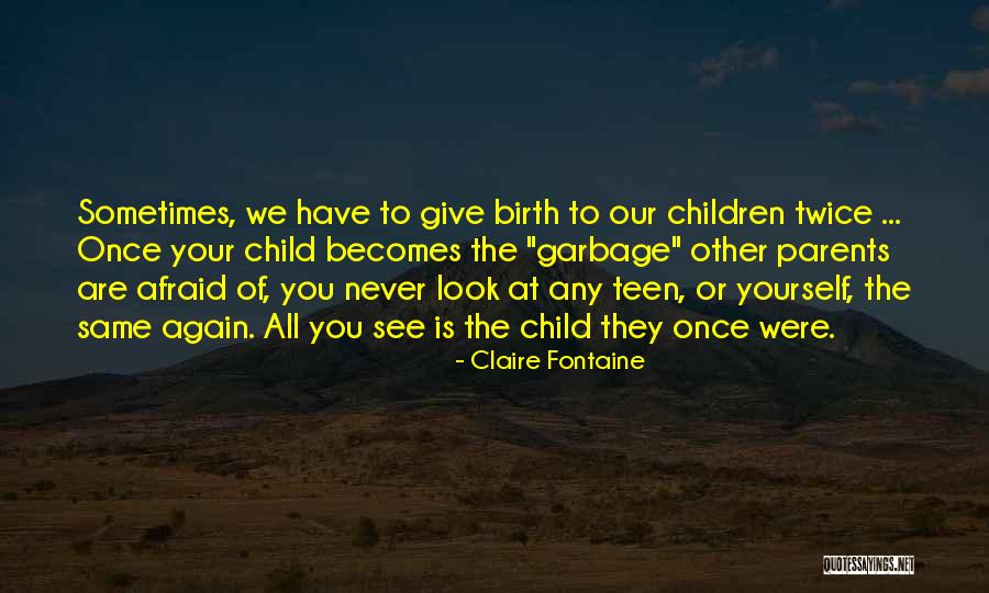 Birth Parents Quotes By Claire Fontaine