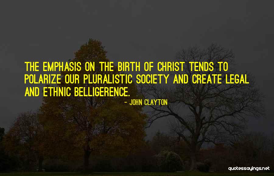 Birth Quotes By John Clayton Birth Quotes By John Clayton