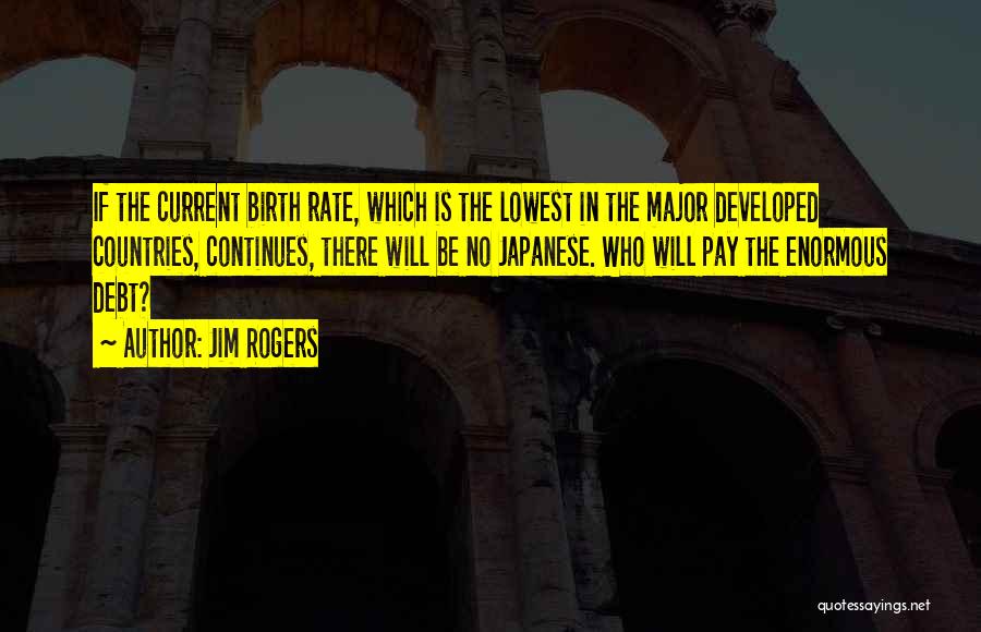 Birth Rate Quotes By Jim Rogers