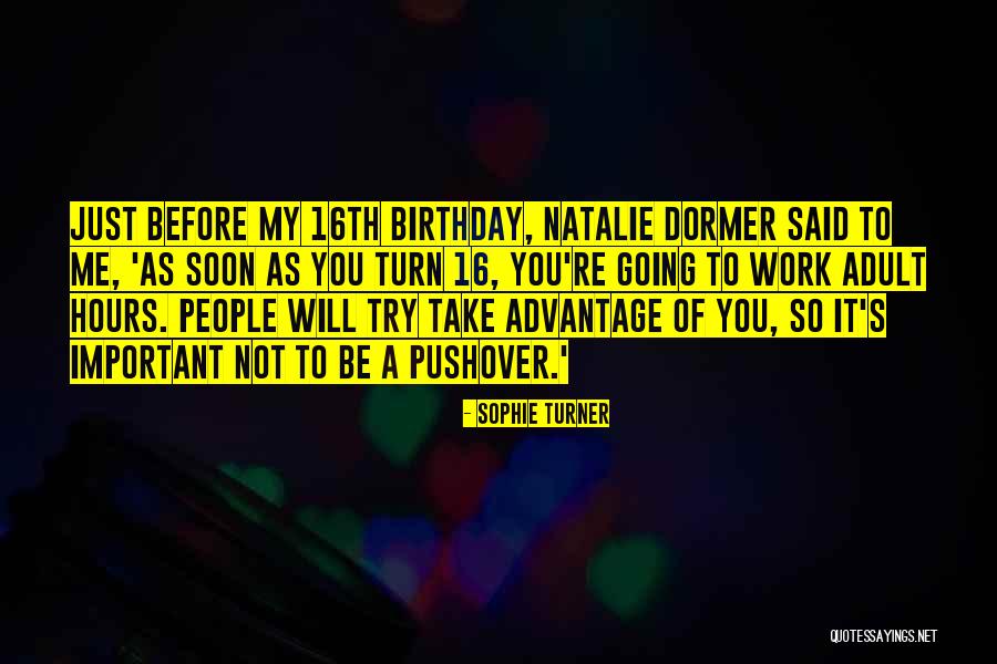 Birthday 16th Quotes By Sophie Turner Birthday 16th Quotes By Sophie Turner