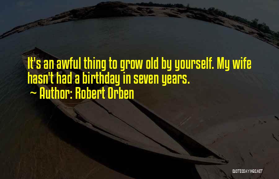 Birthday 2 Years Old Quotes By Robert Orben