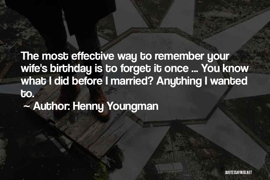 Birthday Before Quotes By Henny Youngman