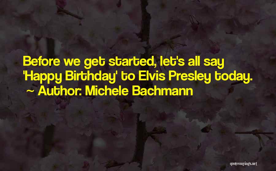 Birthday Before Quotes By Michele Bachmann