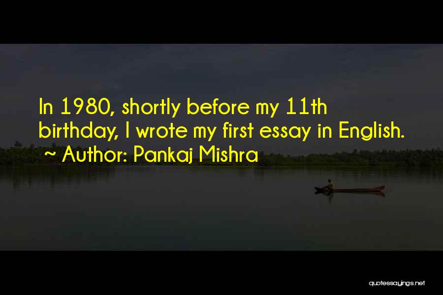 Birthday Before Quotes By Pankaj Mishra