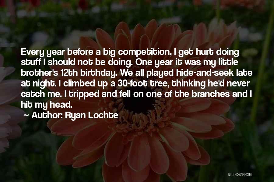 Birthday Before Quotes By Ryan Lochte