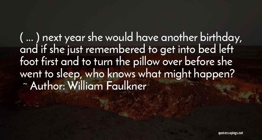 Birthday Before Quotes By William Faulkner