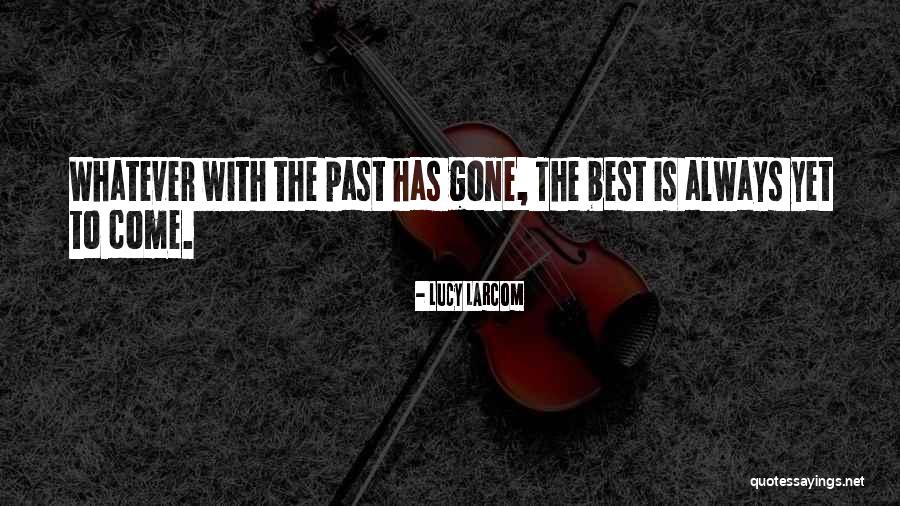 Birthday Best Quotes By Lucy Larcom Birthday Best Quotes By Lucy Larcom