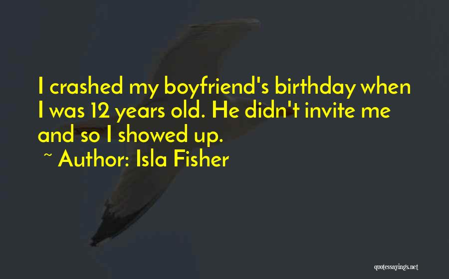 Birthday Boyfriend Quotes By Isla Fisher