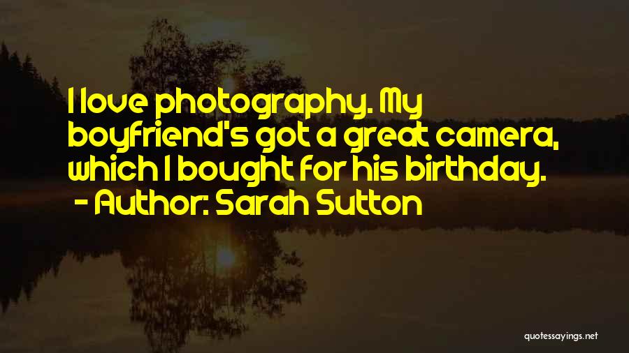 Birthday Boyfriend Quotes By Sarah Sutton