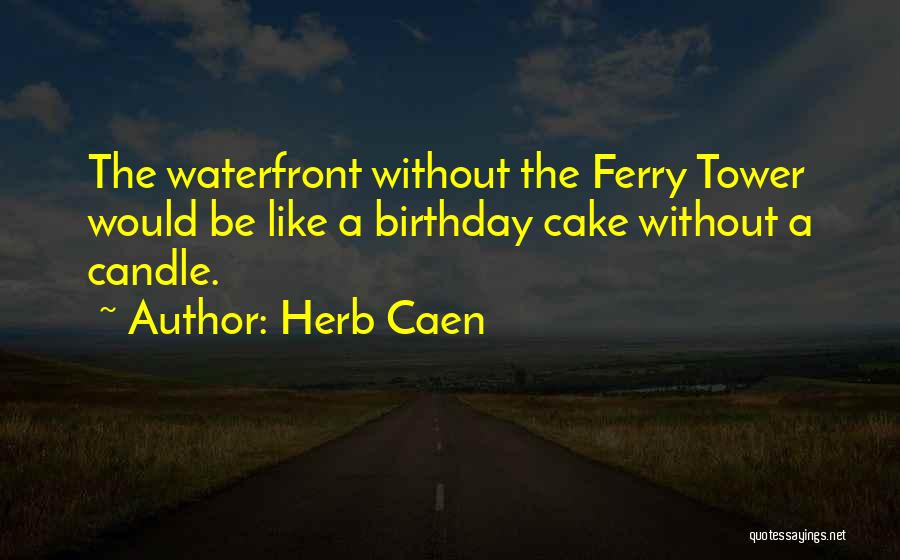 Birthday Cake And Candle Quotes By Herb Caen