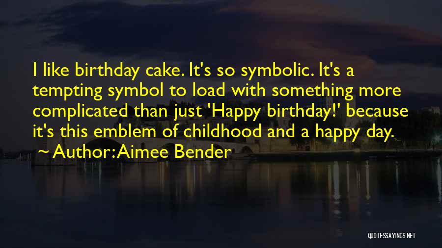 Birthday Cake And Quotes By Aimee Bender