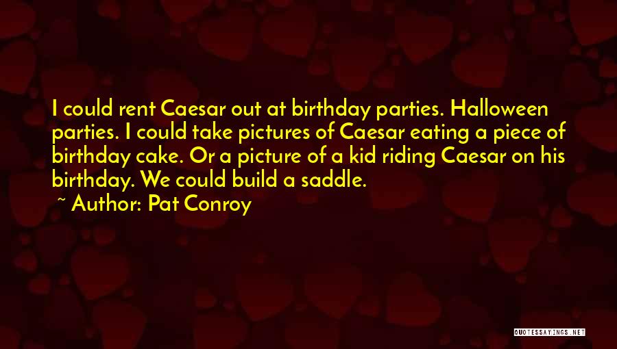 Birthday Cake Pictures And Quotes By Pat Conroy